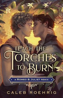 Teach the Torches to Burn: A Romeo and Juliet Remix