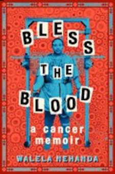 Bless the Blood: A Cancer Memoir