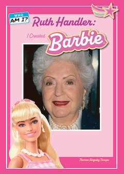 Ruth Handler: I Created Barbie