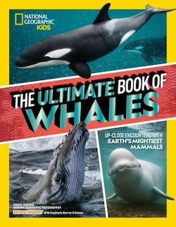 The Ultimate Book of Whales: Up-Close Encounters with Earth's Mightiest Mammals