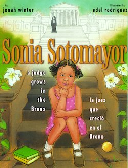 Sonia Sotomayor: A Judge Grows in the Bronx = la Juez que Crecio en el Bronx