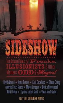 Sideshow: Ten Original Tales of Freaks, Illusionists, and Other Matters Odd and Magical