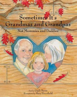 Sometimes It's Grandmas and Grandpas, Not Mommies and Daddies: Not Mommies and Daddies