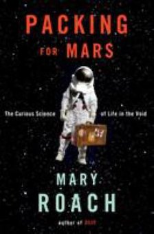 Packing for Mars: The Curious Science of Life in the Void