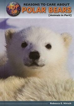 Top 50 Reasons to Care About Polar Bears: Animals in Peril