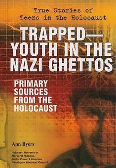 Trapped, Youth in the Nazi Ghettos: Primary Sources from the Holocaust