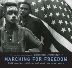 Marching for Freedom: Walk Together, Children, and Don't You Grow Weary