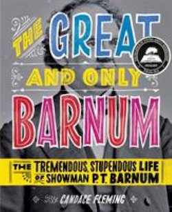 The Great and Only Barnum: The Tremendous, Stupendous Life of Showman P.T. Barnum