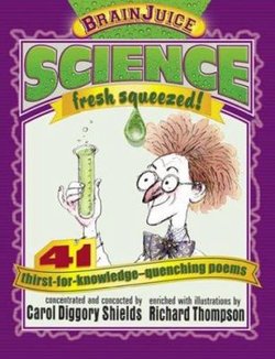 Science, Fresh Squeezed!: 41 Thirst-For-Knowledge-Quenching Poems