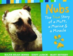 Nubs: The True Story of a Mutt, a Marine & A Miracle