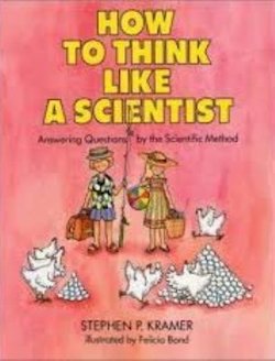 How to Think Like a Scientist: Answering Questions by the Scientific Method