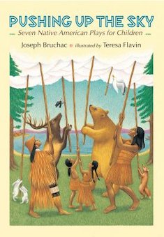 Pushing up the Sky: Seven Native American Plays for Children