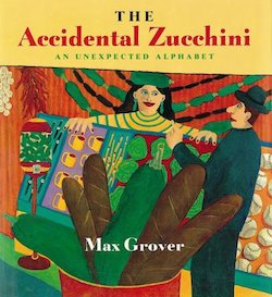 The Accidental Zucchini: An Unexpected Alphabet