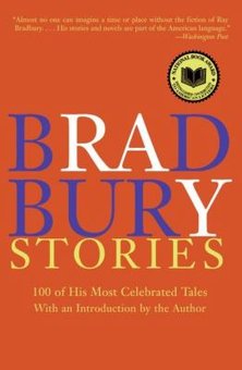 Bradbury Stories: 100 of His Most Celebrated Tales