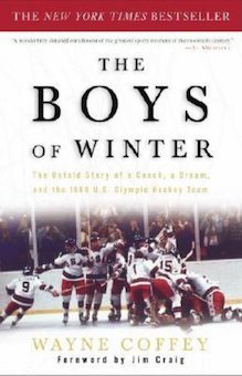 The Boys of Winter: The Untold Story of a Coach, a Dream, and the 1980 U.S. Olympic Hockey Team