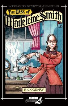 The Case of Madeleine Smith: A True Account of the Respectable Young Glasgow Lady Brought to Trial for the Murder by Poison of Her Se