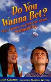 Do You Wanna Bet?: Your Chance to Find out About Probability