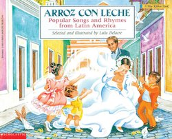 Arroz con Leche: Popular Songs and Rhymes from Latin America