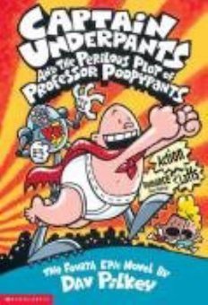 Captain Underpants and the Perilous Plot of Professor Poopypants: The Fourth Epic Novel