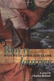 Bold Journey: West with Lewis and Clark, a Novel