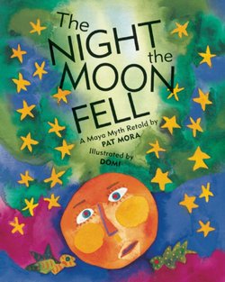 The Night the Moon Fell: A Mayan Myth