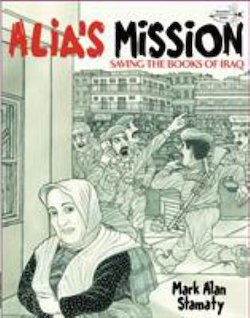 Alia's Mission: Saving the Books of Iraq: Inspired by a True Story