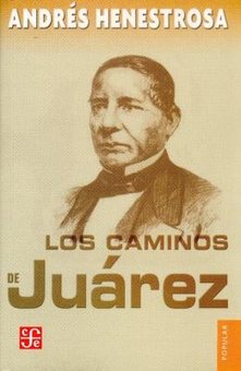 Los Caminos de Juarez (Life Of Benito Juarez)