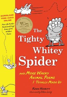 The Tighty Whitey Spider: And More Wacky Animal Poems I Totally Made Up