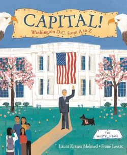 Capital!: Washington D.C. from a to Z: Washington D. C. from a to Z