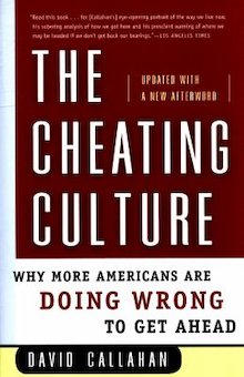 The Cheating Culture: Why More Americans Are Doing Wrong to Get Ahead