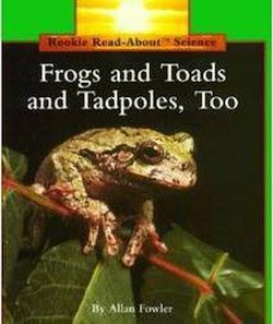 Frogs and Toads, and Tadpoles, Too