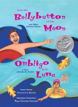 From the bellybutton of the moon and other summer poems = Del ombligo de la luna y otros poemas de verano: Y Otras Poemas de Verano