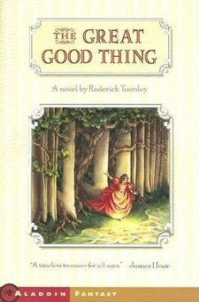 The Great Good Thing: A Novel