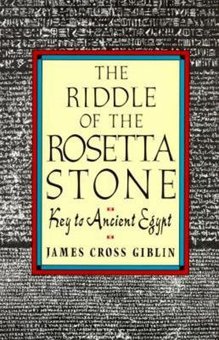 The Riddle of the Rosetta Stone: Key to Ancient Egypt