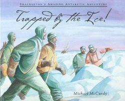 Trapped by the Ice!: Shackleton's Amazing Antarctic Adventure