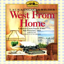 West from Home: Letters of Laura Ingalls Wilder to Almanzo Wilder, San Francisco, 1915