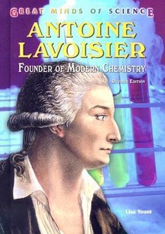 Antoine Lavoisier: Founder of Modern Chemistry