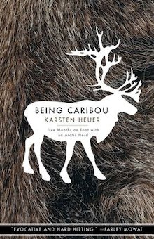 Being Caribou: Five Months on Foot with an Arctic Herd