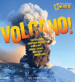 Volcano!: The Icelandic Eruption of 2010 & Other Hot, Smoky, Fierce, and Fiery Mountains