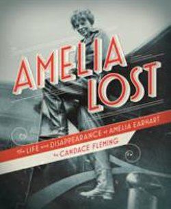 Amelia Lost: The Life and Disappearance of Amelia Earhart