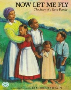 Now Let Me Fly: The Story of a Slave Family