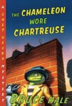 The Chameleon Wore Chartreuse: From the Tattered Casebook of Chet Gecko, Private Eye