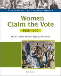 Women Claim the Vote: The Rise of the Women's Suffrage Movement, 1828-1860