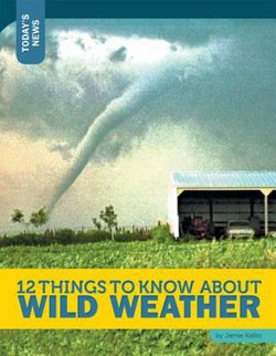 12 Things to Know About Wild Weather