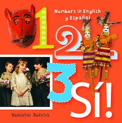 1, 2, 3, Si!: Numbers in English y Espanol (Spanish Bilingual)