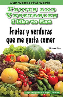 Fruits and Vegetables I Like to Eat = Frutas y verduras que me gusta comer