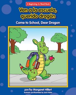 Ven a la escuela, querido dragon = Come to School, Dear Dragon