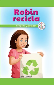 Robin Recicla: Compartir Y Reutilizar (Robin Recycles: Sharing and Reusing)