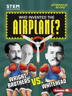 Who Invented the Airplane?: Wright Brothers vs. Whitehead