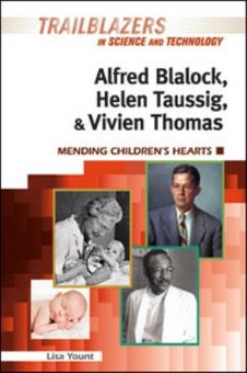 Alfred Blalock, Helen Taussig, and Vivien Thomas: Mending Children's Hearts